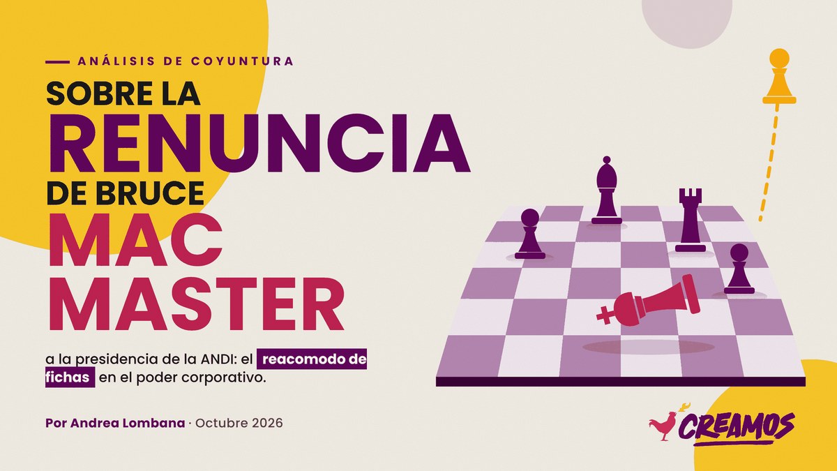 Sobre la renuncia de Bruce Mac Master a la presidencia de la ANDI